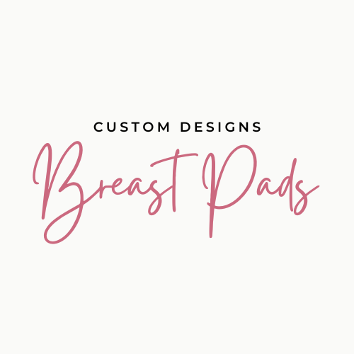 Breast Pads - Custom Designs