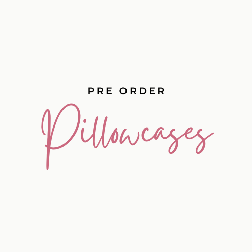 Pillow cases - PRE ORDER