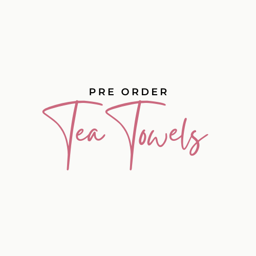 NEW - Tea Towels - PRE ORDER