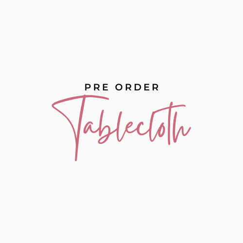 NEW - Tablecloths - PRE ORDER